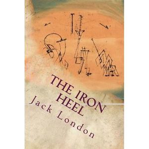 The Iron Heel -- Jack London